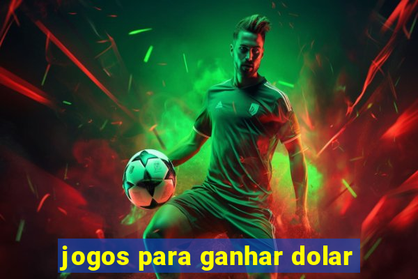 jogos para ganhar dolar